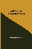 Phillips Brooks | Addresses By The Right Reverend | Taschenbuch | Englisch