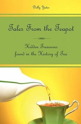 Tales From the Teapot: Hidden Treasures found in the History of Tea - GOOD