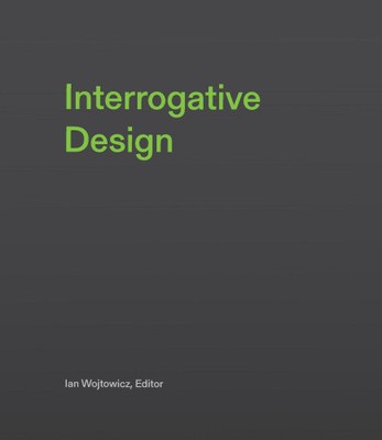 Interrogative Design by Wojtowicz, Ian