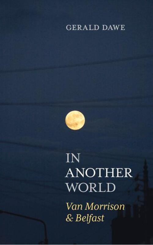 Thumbnail - In Another World: Van Morrison & Belfast | Gerald Dawe | Englisch |