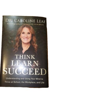 Think, Learn, Succeed by Caroline Leaf NEW