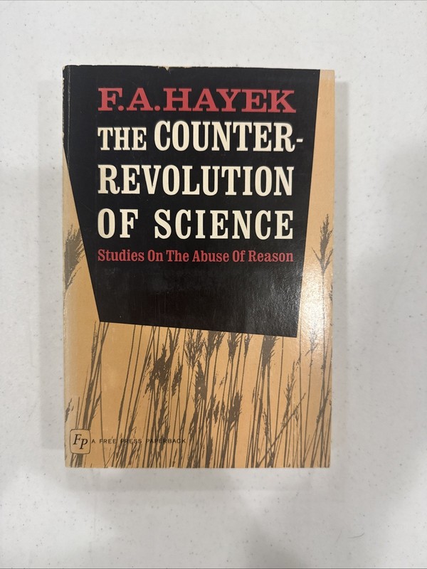The Counter-Revolution Of Science - F.A. Hayek (Free Press Paperback, 1964)
