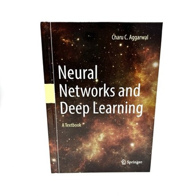 Neural Networks and Deep Learning: A - Hardcover, by Aggarwal Charu C. 2018