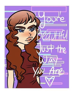 You're Beautiful Just the Way You Are: To show you're beautiful without anyone t