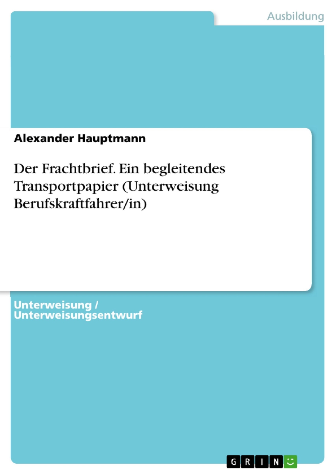 Thumbnail - Der Frachtbrief. Ein Begleitendes Transportpapier (unterweisung...