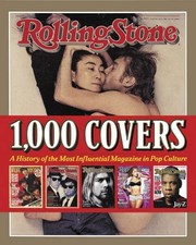 "Rolling Stone" 1, 000 Covers: A History of the Most Influential Magazine in Po