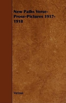 Various New Paths Verse-Prose-Pictures 1917-1918 (Paperback) (UK IMPORT)