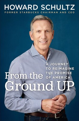 From the Ground Up: A Journey to Reimagine the Promise of America - Schultz,...