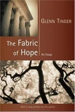 Fabric of Hope : An Essay, Paperback by Tinder, Glenn E.; Witte, John (EDT), ...