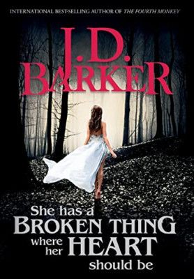 She Has A Broken Thing Where Her Heart Should Be - Hardback NEW Barker, J D 31/0