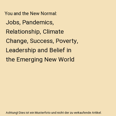 You and the New Normal: Jobs, Pandemics, Relationship, Climate Change, Success, 