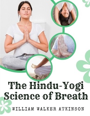 William Walker Atkinson The Hindu-Yogi Science of Breath (Paperback) (UK IMPORT)