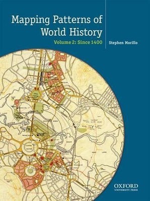 Mapping the Patterns of World History, Volume Two: Since 1450 by Peter Von Siver