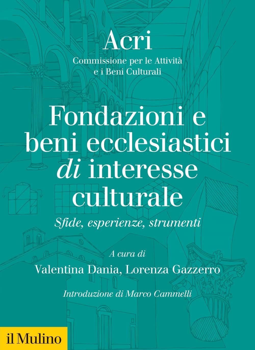 Il Mulino Fondazione E Beni Ecclesiastici Di Interesse Culturale. Sfide, Esperienze, Strumenti - Immagine 2