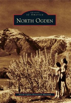North Ogden by North Ogden Hist Museum (A); Fuller, Holly