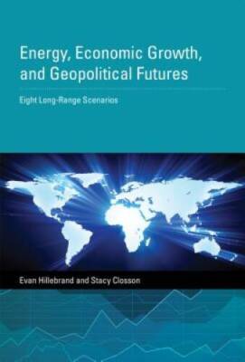 Energy, Economic Growth, and Geopolitical Futures: Eight Long-Range Scena - GOOD