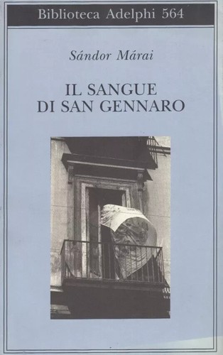 Sandor Marai - Il Sangue di San Gennaro ADELPHI 2010