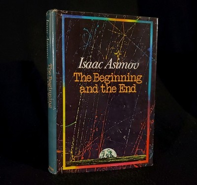 THE BEGINNING AND THE END By Isaac Asimov - 1977 1st Edition Hardcover DJ Book 