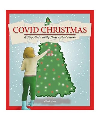 COVID Christmas: A Story About a Holiday During a Global Pandemic, Vann, Clark
