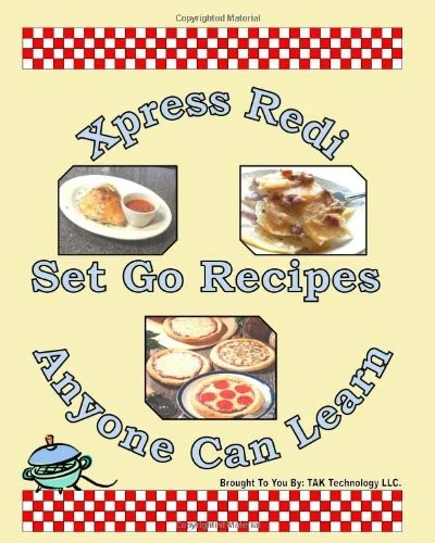 Xpress Redi Set Go Recipes Anyone Can Learn Cookbook