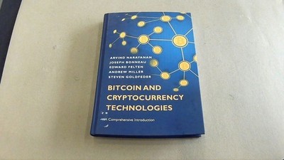 Bitcoin and Cryptocurrency Technologies: A Comprehensive Introduction New