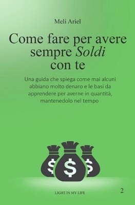 Come fare per avere sempre soldi con Te: Una guida che spiega come mai alcuni ab