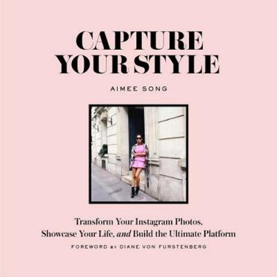 Capture Your Style: Transform Your Instagr- Aimee Song, 9781419722158, paperback
