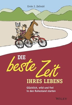 Die beste Zeit Ihres Lebens ~ Ernie J. Zelinski ~  9783527509782