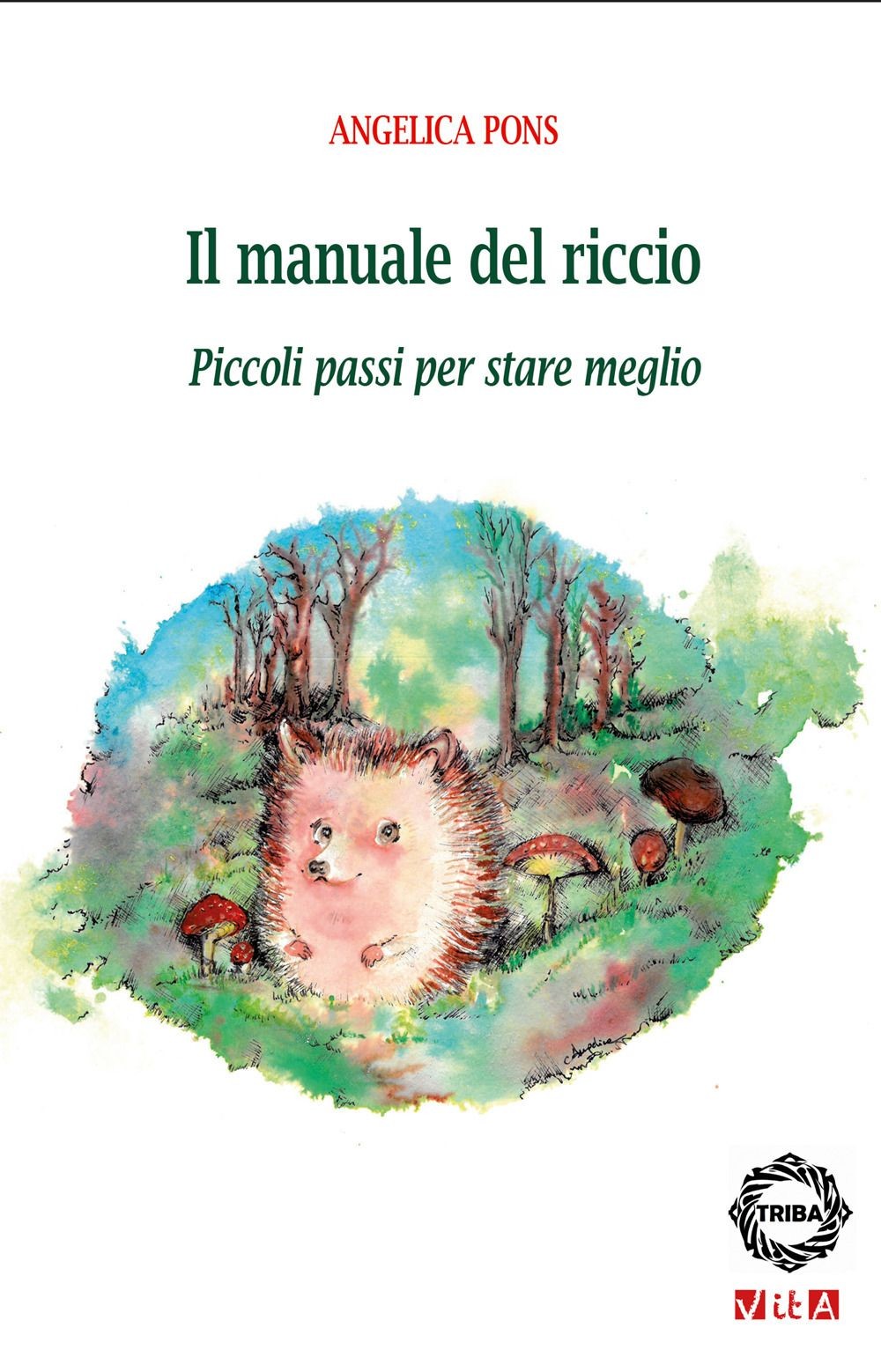 Libri Pons Angelica - Il Manuale Del Riccio. Piccoli Passi Per Stare Meglio