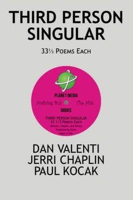 THIRD PERSON SINGULAR: 33 1/3 POEMS EACH By Dan Valenti & Jerri Chaplin