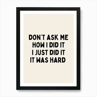 Don't As Me How | Schwarz und Creme Ein gerahmtes Wandbild Poster Leinwanddruck Bild