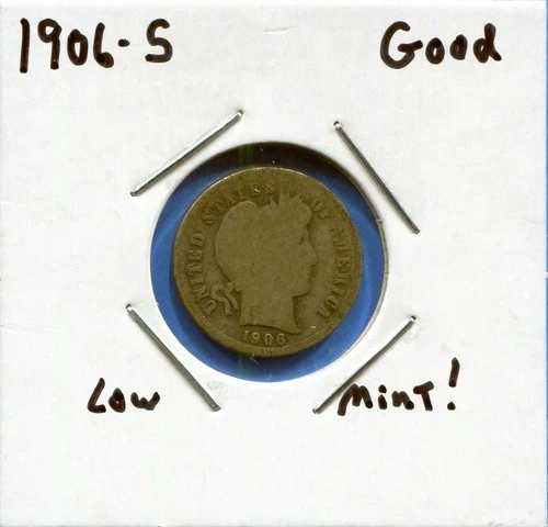 W@W 1906-s  Barber Dime, ( Lower Mintage Date !!!! ) Good !!!!!!!!!!