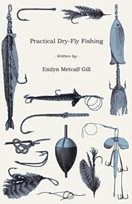 Gill - Practical Dry-Fly Fishing - New paperback or softback - 25 - X555z