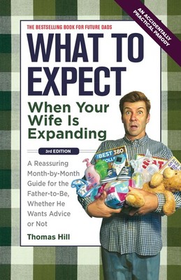 What to Expect When Your Wife Is Expanding: A Reassuring Month-by-Month Guid...
