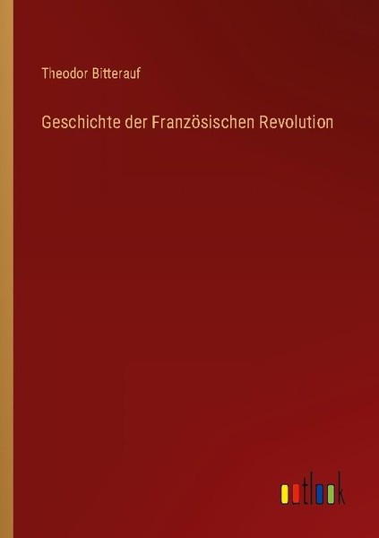 Geschichte Der FranzöSischen Revolution Theodor Bitterauf-image