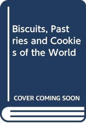 Biscuits, Pastries and c00kies of the World By Aaron Maree. 9780