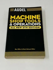 Audel Technical Trades Machine Shop Tools and Operations 5th Edition Miller