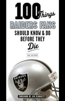 100 Things Raiders Fans Should Know  Do Before They Die (100 ThingsFa - GOOD