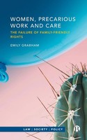 Women, Precarious Work And Care The Failure Of Family-Friendly Rights Grabham