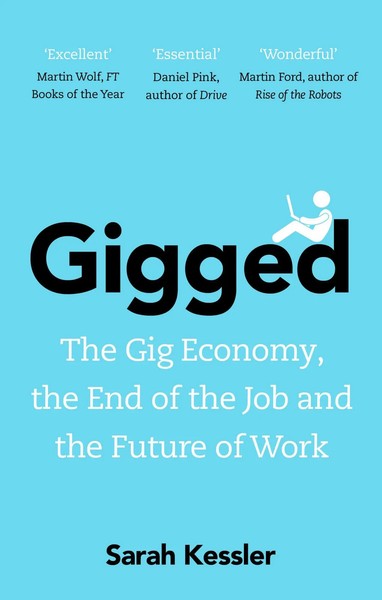 Gigged | The Gig Economy, The End Of The Job And The Future Of Work | Kessler-image