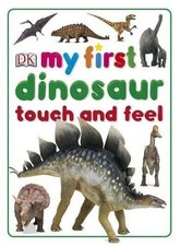 My First Dinosaur Touch and Feel, Dk Publishing