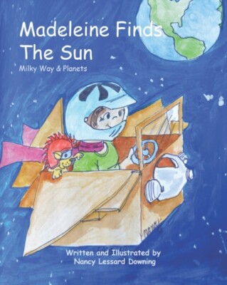 Lessard Downing - Madeleine Finds the Sun!  Milky Way  Planets - New  - X555z