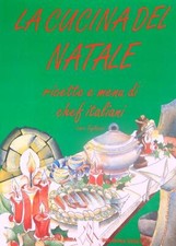 LA CUCINA DEL NATALE. RICETTE E MENU' DI CHEF ITALIANI TAGLIAVINI ISORA