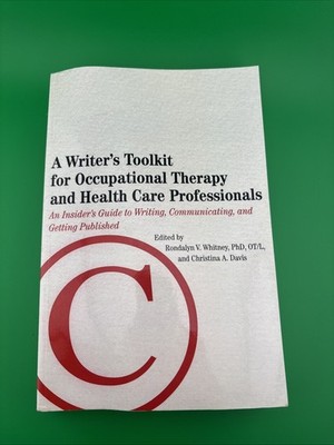 A WRITER'S TOOLKIT FOR OCCUPATIONAL THERAPY AND HEALTH CARE PROFESSIONALS An