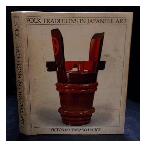 HAUGE, VICTOR Folk traditions in Japanese art / introduction and catalogue by Vi - Zdjęcie 1 z 1