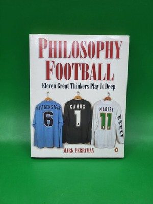 Philosophy Football : Eleven Great Thinks Play It Deep by Mark Perryman