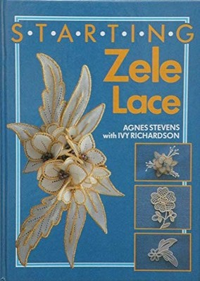 Starting Zele Lace by Stevens, Agnes with Ivy Richardson. 0852197934