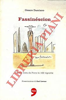 Fassinescion. Italien von Piero aus gesehen in 100 Vignetten. Präsentation von Gad Lern