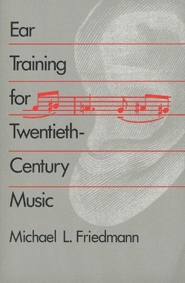 Ear Training for Twentieth-Century Music by Michael L. Friedmann (English) Paper