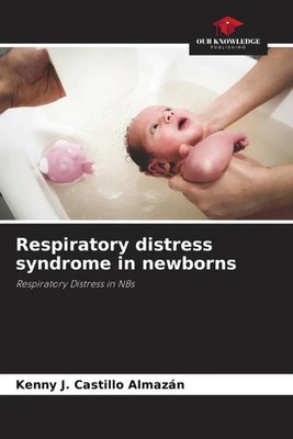 Kenny J. Castillo Almazán | Respiratory distress syndrome in newborns | Buch